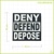 Deny, Defend, Depose - vyšívaná nášivka